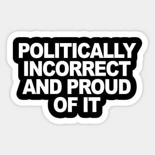 Politically Incorrect Sticker